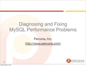 Diagnosing and Fixing  MySQL Performance Problems  Percona, Inc.  http://www.percona.com/  1