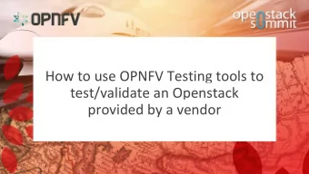 How to use OPNFV Testing tools to  test/validate an Openstack  provided by a vendor  Speakers