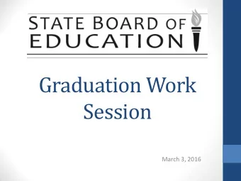 Graduation Work  Session  March 3, 2016  Agenda  Time  1: OO PM Welcome &amp; Introductions