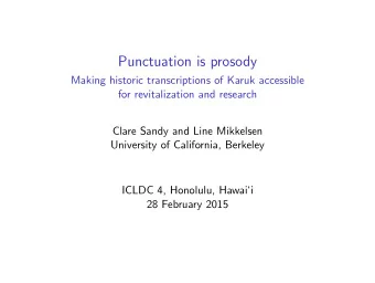 Punctuation is prosody  Making historic transcriptions of Karuk accessible  for revitalization and