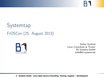 Systemtap  FrOSCon (25. August 2013)  Stefan Seyfried  Linux Consultant &amp; Trainer  B1 Systems
