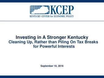 Investing in A Stronger Kentucky  Cleaning Up, Rather than Piling On Tax Breaks  for Powerful