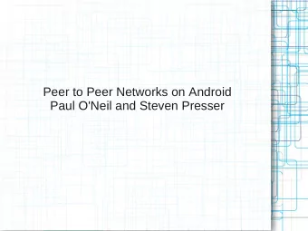 Peer to Peer Networks on Android  Paul O'Neil and Steven Presser  Agenda  Motivation