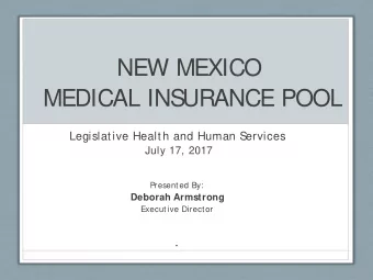 NEW MEXICO  MEDICAL INS  URANCE POOL  Legislative Health and Human S  ervices  July 17, 2017