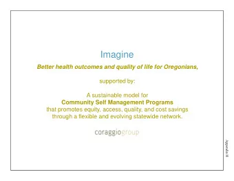 Imagine  Better health outcomes and quality of life for Oregonians,  supported by:  A sustainable