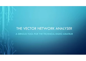 THE VECTOR NETWORK ANALYSER  A SERIOUS TOOL FOR THE TECHNICAL RADIO AMATEUR  WHAT IS A VECTOR