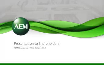 Presentation to Shareholders  AEM Holdings Ltd | AGM 26 April 2018  Disclaimer This is a