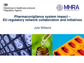 Pharmacovigilance system impact  EU regulatory network collaboration and initiatives  Julie