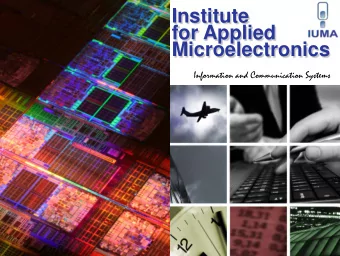 Institute  for Applied  Microelectronics  Information and Communication Systems  Introduction  Gran