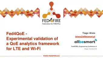 Fed4QoE -  Tiago Alves  talves@allbesmart.pt  Experimental validation of  a QoE analytics framework