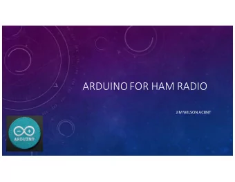 ARDUINO FOR HAM RADIO  JIM WILSON AC8NT  ARDUINO HISTORY  Colombian student Hernando