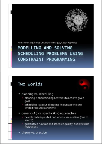 MODELLING AND SOLVING SCHEDULING PROBLEMS USING  CONSTRAINT PROGRAMMING CONSTRAINT PROGRAMMING  Two
