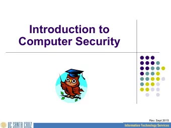 Introduction to  Computer Security  Rev. Sept 2015  What is Computer  Security?  2  Computer
