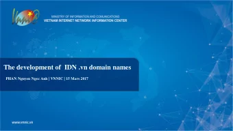 The development of  IDN .vn domain names  PHAN Nguyen Ngoc Anh | VNNIC | 15 Mars 2017  Overview