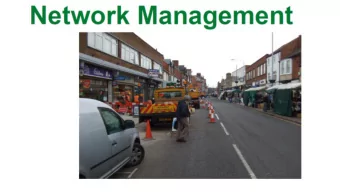 Network Management Duty  It is the duty of a local traffic authority to manage their road