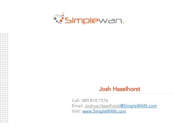 Josh Haselhorst  Call: 480.818.7576  Email: Joshua.Haselhorst@SimpleWAN.com  Visit: