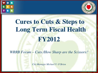 Cures to Cuts &amp; Steps to  Long Term Fiscal Health  FY2012  WRRB Forum  Cuts /How Sharp are