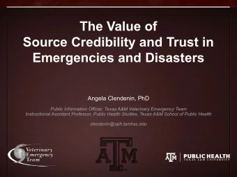 The Value of  Source Credibility and Trust in  Emergencies and Disasters  Angela Clendenin, PhD
