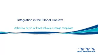 Integration in the Global Context  Achieving  buy in for travel behaviour change campaigns  How to