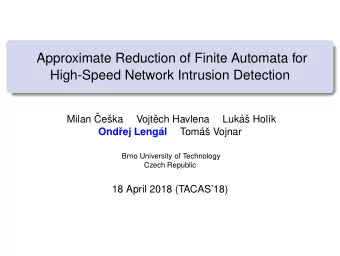 Approximate Reduction of Finite Automata for  High-Speed Network Intrusion Detection  Milan