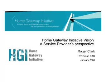 Home Gateway Initiative Vision  A Service Providers perspective  Roger Clark  BT Group CTO
