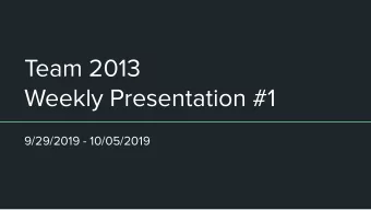 Team 2013  Weekly Presentation #1  9/29/2019 - 10/05/2019  Weekly Progress    Submitted Problem