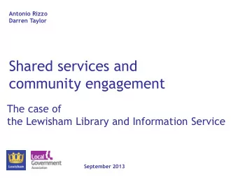 Shared services and  community engagement  The case of  the Lewisham Library and Information