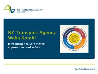 NZ Transport Agency  Waka Kotahi  Introducing the Safe System  approach to road safety  1  Purpose