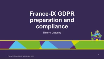 France-IX GDPR  preparation and  compliance  Thierry Draveny  1  France-IX General Meeting