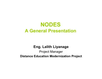 NODES  A General Presentation  Eng. Lalith Liyanage  Project Manager  Distance Education