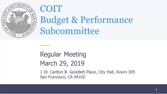COIT  Budget &amp; Performance  Subcommittee  Regular Meeting  March 29, 2019  1 Dr. Carlton B.