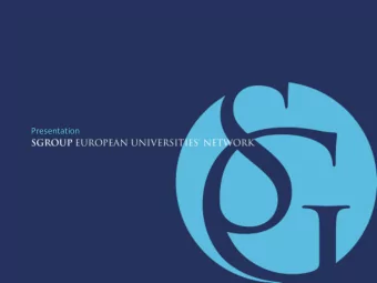 Presentation SGROUP EUROPEAN UNIVERSITIES' NETWORK  SGroup is a dynamic platform for modern,