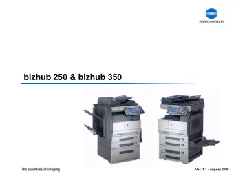 bizhub 250 &amp; bizhub 350  Ver. 1.1 - August 2005  bizhub 250 &amp; bizhub 350  Table of contents