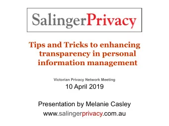 Tips and Tricks to enhancing  transparency in personal  information management  Victorian Privacy