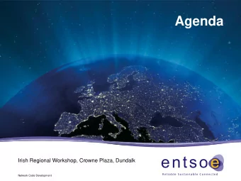 Agenda  Irish Regional Workshop, Crowne Plaza, Dundalk  Network Code Development  9.00 -  9.30