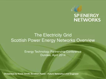 The Electricity Grid  Scottish Power Energy Networks Overview  Energy Technology Partnership