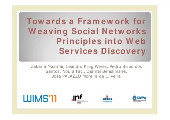 Tow ards a Fram ew ork for  W eaving Social Netw orks  Principles into W eb  Services Discovery