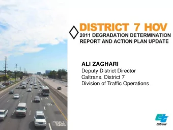 ALI ZAGHARI  Deputy District Director  Caltrans, District 7  Division of Traffic Operations