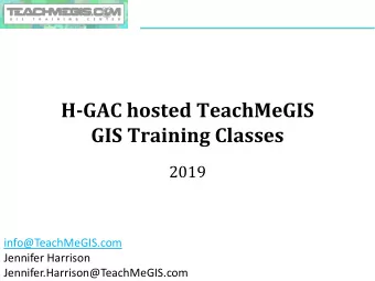 GIS Training Classes  2019  info@TeachMeGIS.com  Jennifer Harrison