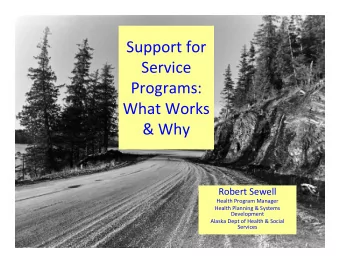 Support for  Service  Programs:  What Works  &amp; Why  Robert Sewell  Health Program Manager