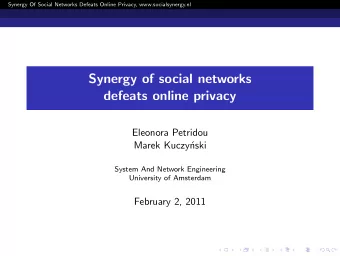 Synergy of social networks  defeats online privacy  Eleonora Petridou  Marek Kuczy  nski  System