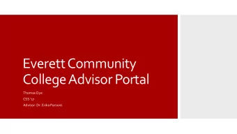 Everett Community  College Advisor Portal  Thomas Dye  CSS 17  Advisor: Dr. Erika Parsons  Goal