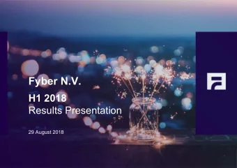 Fyber N.V.  H1 2018  Results Presentation  29 August 2018  1  1  These materials may contain