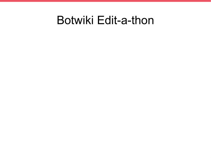 botwiki edit a thon did you notice agenda