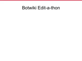 Botwiki Edit-a-thon  Did you notice...?  Agenda  Me!  As the creator, I will share the story
