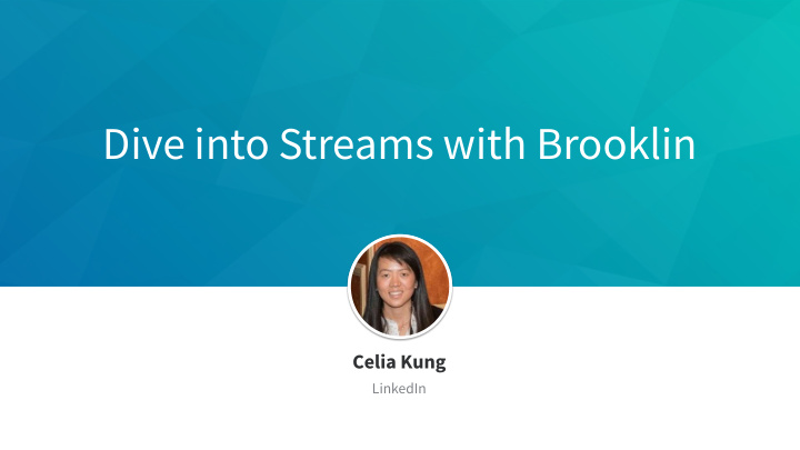 dive into streams with brooklin