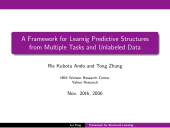 A Framework for Learnig Predictive Structures  from Multiple Tasks and Unlabeled Data  Rie Kubota