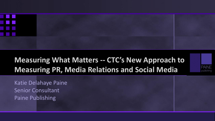 measuring what matters ctc s new approach to measuring pr