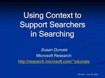 Su  Support  pport Se  Sear  archers  chers  in  n Se  Sear  arching  ching  Susan Dumais