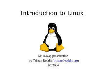 Introduction to Linux  SkillSwap presentation  by Tristan Roddis (tristan@roddis.org)  2/2/2004